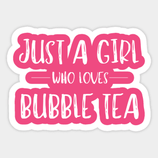 Just a Girl Who Loves Bubble Tea Sticker